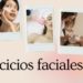 Ejercicios faciales para tonificar tu rostro