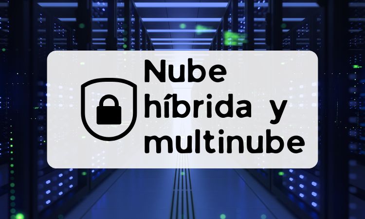 nube híbrida y multinube